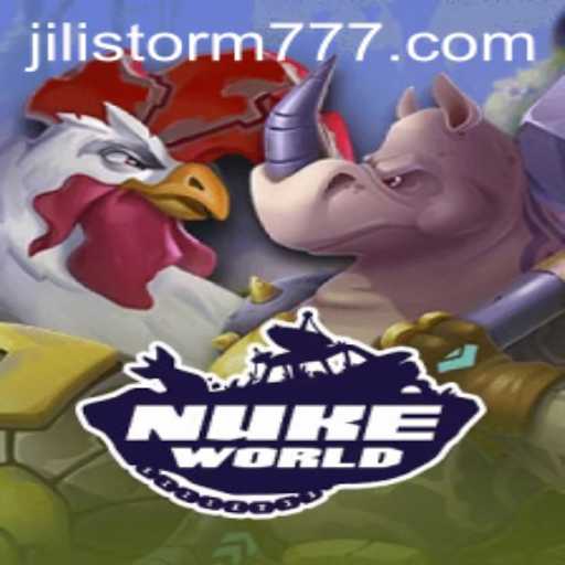 Exploring the Dynamic World of NukeWorld and the Exciting JILIStorm Feature
